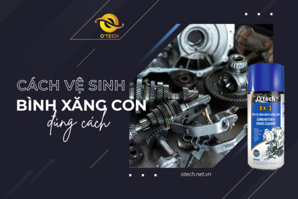 cacg-ve-sinh-binh-xang-con-dung-cach-otech-bx3