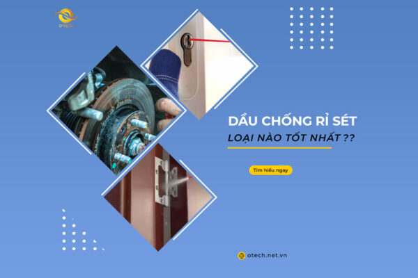 dau-chong-ri-set-loai-nao-tot-nhat-otech